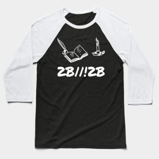 2B||!2B - Nerds favorite literature riddle Baseball T-Shirt